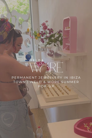 Permanent Jewellery in Ibiza Town | Weld & Wore Summer Pop-Up